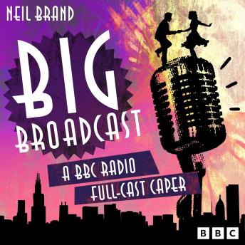 Big Broadcast: A BBC Radio full-cast caper