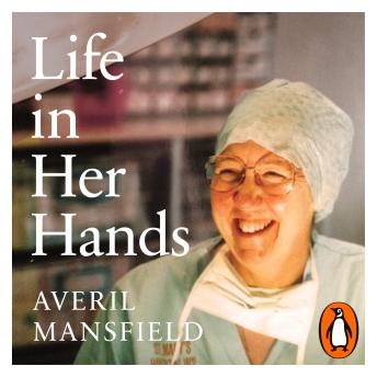 Life in Her Hands: The Inspiring Story of a Pioneering Female Surgeon