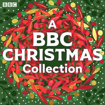 A BBC Christmas Collection: 30 Festive Dramas and Stories