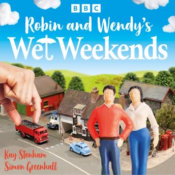Robin and Wendy’s Wet Weekends: The Complete Series 1-4: A BBC Radio Comedy