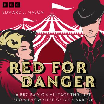 Red for Danger: A BBC Radio 4 Vintage Thriller from the writer of Dick Barton