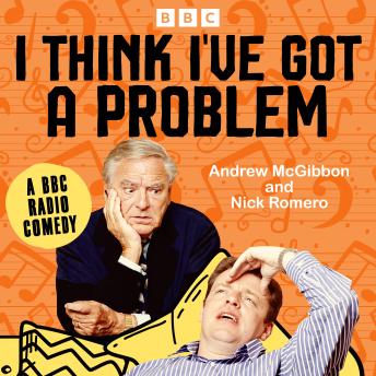 I Think I’ve Got a Problem: The Complete Series 1 and 2: A BBC Radio Comedy