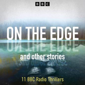 On The Edge and other stories: 11 BBC Radio Thrillers sample.