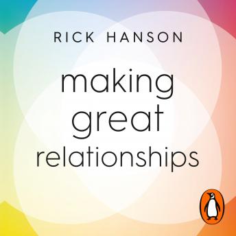 Enjoy Making Great Relationships: Simple Practices for Solving Conflicts, Building Connection and Fostering Love from Rick Hanson episode artwork