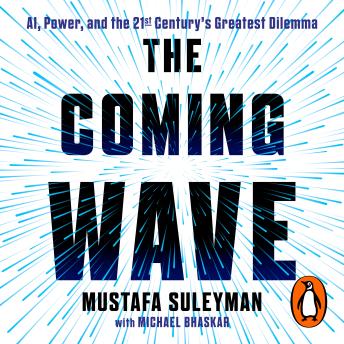 Download Coming Wave: the ground-breaking book from the ultimate AI insider by Michael Bhaskar, Mustafa Suleyman