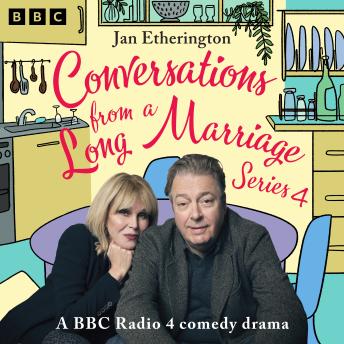 Conversations from a Long Marriage: Series 4: A BBC Radio 4 Comedy Drama