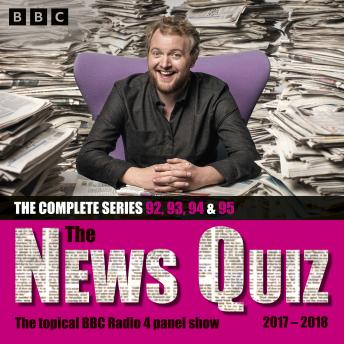 The News Quiz: 2017 – 2018: Series 92, 93, 94 and 95 of the topical BBC Radio 4 comedy panel show