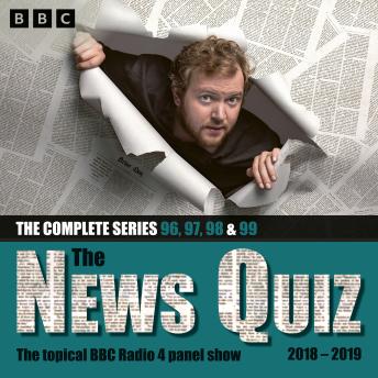 The News Quiz: 2018 – 2019: Series 96, 97, 98 and 99 of the topical BBC Radio 4 comedy panel show