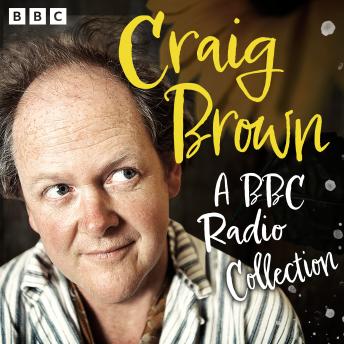 Craig Brown: A BBC Radio Collection: This is Craig Brown, 1966 & All That, As Told to Craig Brown and Lost Diaries