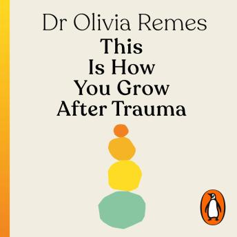 This is How You Grow After Trauma: Simple strategies for resilience, confidence, healing and hope