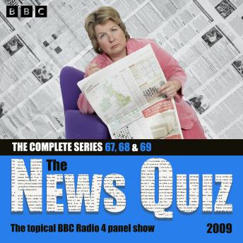 The News Quiz 2009: Series 67, 68 and 69 of the topical BBC Radio 4 comedy panel show