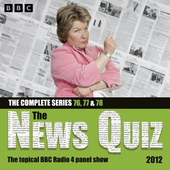 The News Quiz 2012: Series 76, 77 and 78 of the topical BBC Radio 4 comedy panel show