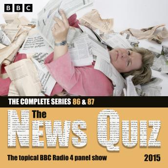 The News Quiz 2015: Sandi Toksvig's Final Shows: Series 86 and 87 of the topical BBC Radio 4 comedy panel show
