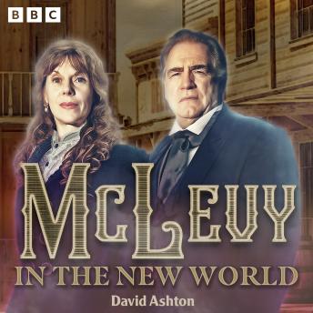 McLevy in the New World: A BBC Radio 4 Full-Cast Crime Drama