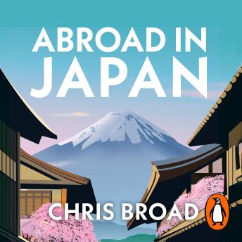 Abroad in Japan: The No. 1 Sunday Times Bestseller, Audio book by Chris Broad