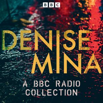 Denise Mina: A BBC Radio Collection: The Dead Hour, Three Fires & more