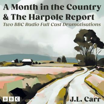 J.L. Carr: A Month in the Country and The Harpole Report: Two BBC Radio Full Cast Dramatisations
