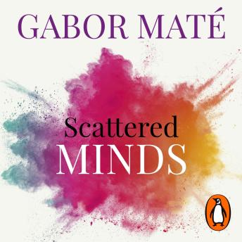 Scattered Minds: The Origins and Healing of Attention Deficit Disorder [Written by Gabor Maté] episode artwork