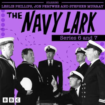 The Navy Lark: Series 6 and 7: The Classic BBC Radio Sitcom