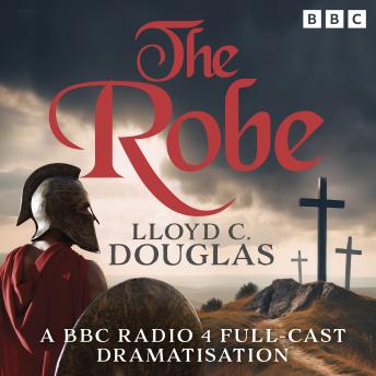 The Robe: A BBC Radio 4 Full-Cast Dramatisation