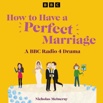 How to Have a Perfect Marriage: A BBC Radio 4 Drama