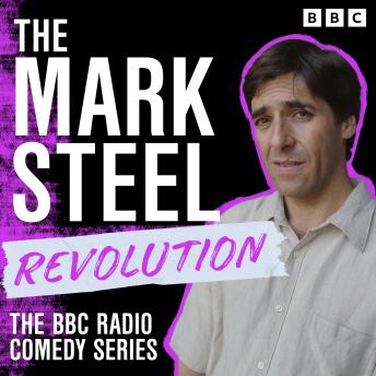 The Mark Steel Revolution: The BBC Radio Comedy Series