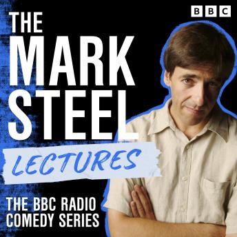 The Mark Steel Lectures: The BBC Radio Comedy Series