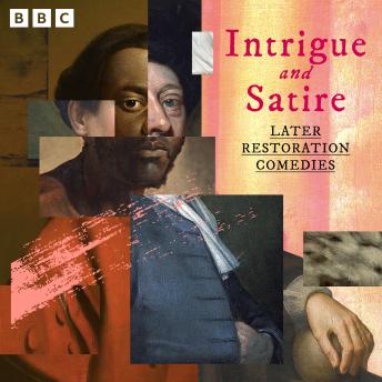 Intrigue and Satire: Later Restoration Comedies: 11 BBC Radio Full Cast Productions including  The Recruiting Officer and The Way of the World and more sample.