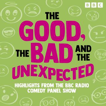 The Good, the Bad and the Unexpected: Highlights from the BBC Radio Comedy Panel Show