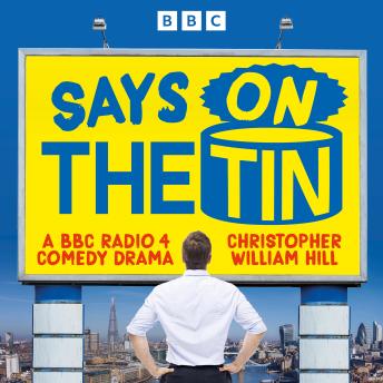 Says on the Tin: BBC Radio 4 Comedy set in the cutthroat world of advertising
