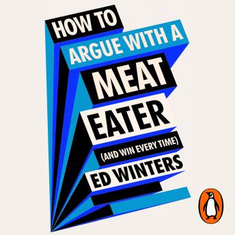 Download How to Argue With a Meat Eater (And Win Every Time) by Ed Winters