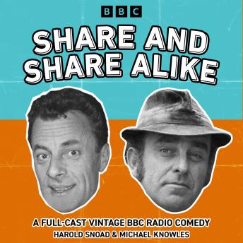 Share and Share Alike: A Full-Cast Vintage BBC Radio Comedy