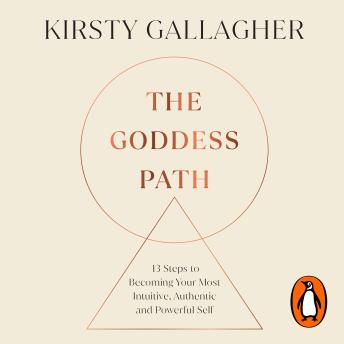 Kirsty Gallagher's The Goddess Path: 13 Steps to Becoming Your Most Intuitive, Authentic and Powerful Self episode artwork