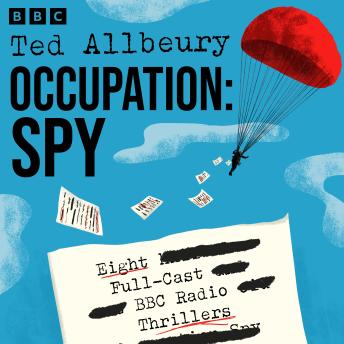 Occupation: Spy: Eight Full-Cast BBC Radio Spy Thrillers