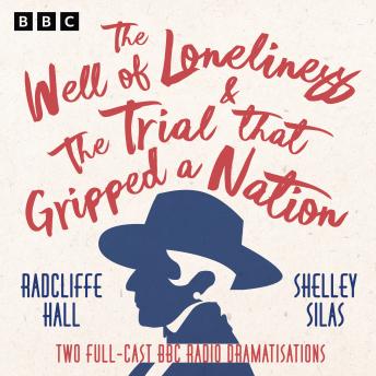 The Well of Loneliness & The Trial that Gripped a Nation: Two Full-Cast BBC Radio Dramatisations