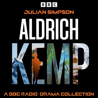 Aldrich Kemp: A BBC Radio Drama Collection: Three BBC Radio 4 Full-Cast Crime Thrillers