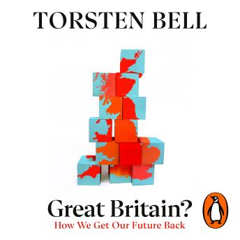 Great Britain?: How We Get Our Future Back [Written by Torsten Bell] episode artwork