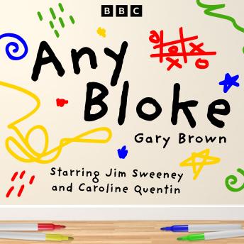 Download Any Bloke: The Complete Series 1 and 2: A BBC Radio 4 Sitcom by Gary Brown