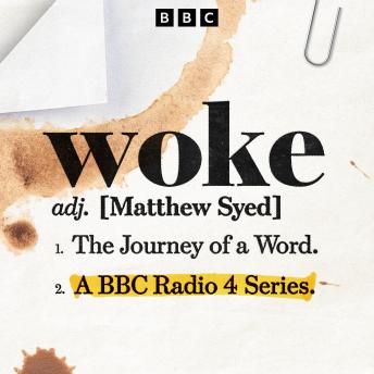 Woke: The Journey of a Word: A BBC Radio 4 Series