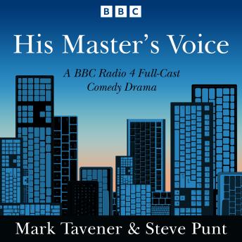 His Master’s Voice: A BBC Radio 4 Full-Cast Comedy Drama