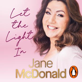 Let the Light In: Lessons learned through life, love and laughter by Jane Mcdonald