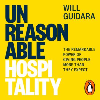 Download Unreasonable Hospitality: The Remarkable Power of Giving People More Than They Expect by Will Guidara