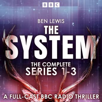 Download System: The Complete Series 1-3: A Full-Cast BBC Radio Thriller by Ben Lewis