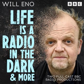 Life is a Radio in the Dark & more: Two Full-Cast BBC Radio Productions