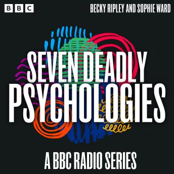 Seven Deadly Psychologies: A BBC Radio Series