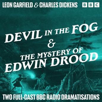 The Devil in the Fog & The Mystery of Edwin Drood: Two Full-Cast BBC Radio Dramatisations
