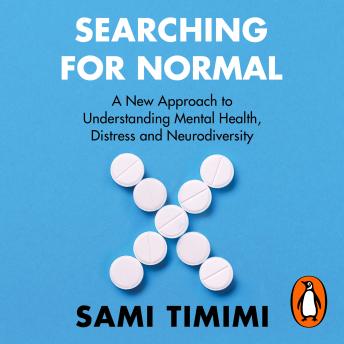 Searching for Normal: A New Approach to Understanding Mental Health, Distress and Neurodiversity