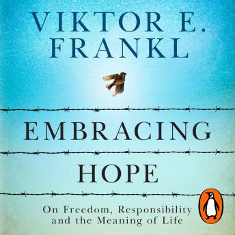 Listen Free To Embracing Hope: On Freedom, Responsibility & The Meaning ...