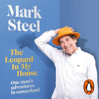The Leopard in my House: One man’s adventures in cancerland