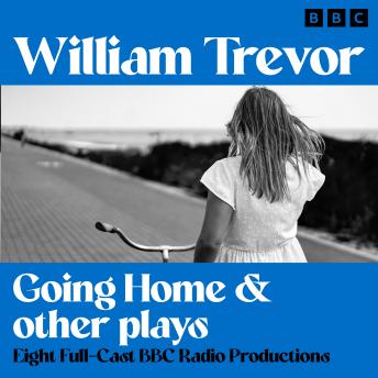 Going Home & other plays: Eight Full-Cast BBC Radio Productions